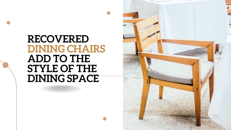 How Do Recovered Dining Chairs Revive A Space In Style?