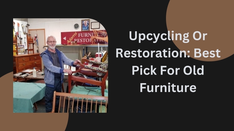 Upcycling Vs Restoration -Which is more effective?