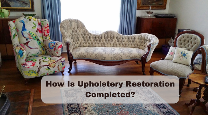 What Are The Chief Ideas To Fullfill Upholstery Restoration?